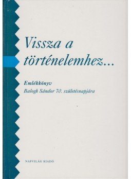 Izsák Lajos, Stemler Gyula - Vissza a történelemhez... Izsák Lajos, Stemler Gyula - Vissza a történelemhez..., Budapest 1996 antikvár könyv