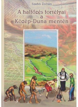 Szabó Zoltán - A halfőzés fortélyai a Közép-Duna mentén Szabó Zoltán - A halfőzés fortélyai a Közép-Duna mentén, null 2006 antikvár könyv