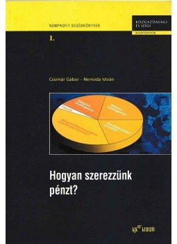 Csizmár Gábor, Nemoda István - Hogyan szerezzünk pénzt? Csizmár Gábor, Nemoda István - Hogyan szerezzünk pénzt?, Budapest 1996 antikvár könyv