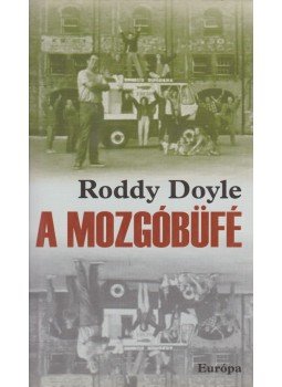 Roddy Doyle - A mozgóbüfé Roddy Doyle - A mozgóbüfé, Budapest 2001 antikvár könyv
