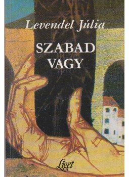 Levendel Júlia - Szabad vagy Levendel Júlia - Szabad vagy, Budapest 1994 antikvár könyv