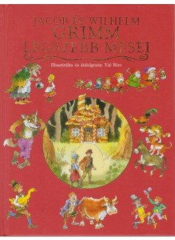 Biro, Val - Jakob és Wilhelm Grimm legszebb meséi Biro, Val - Jakob és Wilhelm Grimm legszebb meséi, Budapest 2013 antikvár könyv