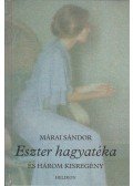 Márai Sándor - Eszter hagyatéka és három kisregény