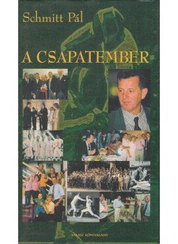 Schmitt Pál - A csapatember (dedikált) Schmitt Pál - A csapatember (dedikált), Budapest 2002 antikvár könyv