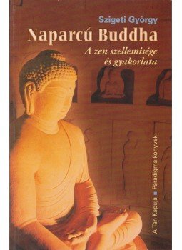 Szigeti György - Naparcú Buddha Szigeti György - Naparcú Buddha, 0 antikvár könyv