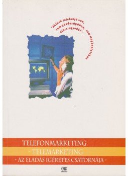 Ungvári Tamás, Nagy Ákos, Kapronczay Gáspár, Mák Attila - Telefonmarketing - telemarketing Ungvári Tamás, Nagy Ákos, Kapronczay Gáspár, Mák Attila - Telefonmarketing - telemarketing, Budapest 1997 antikvár könyv