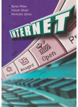 Barta Péter, Faludi Olivér, Herkules János - Internet kezdőknek-haladóknak Barta Péter, Faludi Olivér, Herkules János - Internet kezdőknek-haladóknak, 1998 antikvár könyv