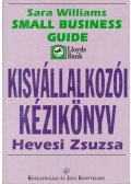 Sara Williams - Kisvállalkozói kézikönyv