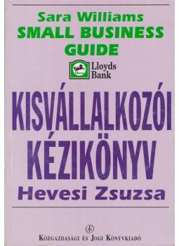 Sara Williams - Kisvállalkozói kézikönyv Sara Williams - Kisvállalkozói kézikönyv, Budapest 1995 antikvár könyv