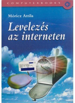 Móricz Attila - Levelezés az interneten Móricz Attila - Levelezés az interneten, Budapest 2002 antikvár könyv