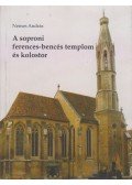 Nemes András - A soproni ferences-bencés templom és kolostor