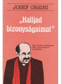 Josef Orsini - Halljad bizonyságaimat Josef Orsini - Halljad bizonyságaimat, 0 antikvár könyv