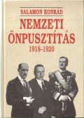 Salamon Konrád - Nemzeti önpusztítás 1918-1920