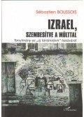 Sébastien Boussois - Izrael, szembesítve a múlttal