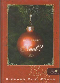 Richard Paul Evans - Hol lehel Noel? Richard Paul Evans - Hol lehel Noel?, Szeged 2010 antikvár könyv