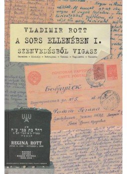 Rott, Vladimir - A sors ellenében I. Rott, Vladimir - A sors ellenében I., 2008 antikvár könyv