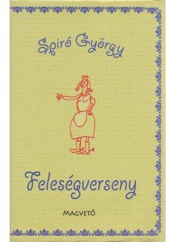 Spiró György - Feleségverseny Spiró György - Feleségverseny, Budapest 2011 antikvár könyv