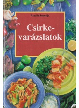 Lenkei Júlia (szerk.) - Csirkevarázslatok Lenkei Júlia (szerk.) - Csirkevarázslatok, Budapest 1998 antikvár könyv