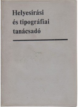 Timkó György (szerk.) - Helyesírási és tipográfiai tanácsadó Timkó György (szerk.) - Helyesírási és tipográfiai tanácsadó, Budapest 1971 antikvár könyv