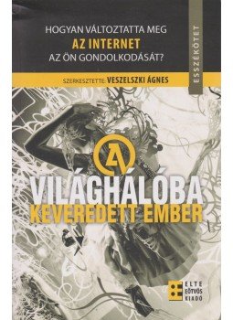 Veszelszki Ágnes (szerk.) - A világhálóba keveredett ember Veszelszki Ágnes (szerk.) - A világhálóba keveredett ember, Budapest 2013 antikvár könyv