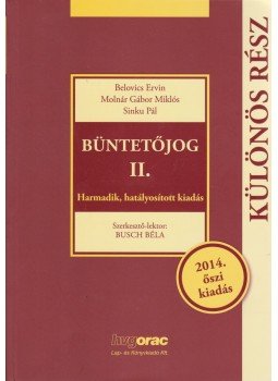 Belovics Ervin, Molnár Gábor Miklós, Sinku Pál - Büntetőjog II. Belovics Ervin, Molnár Gábor Miklós, Sinku Pál - Büntetőjog II., Budapest 2014 antikvár könyv