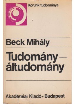 Beck Mihály - Tudomány – áltudomány, Budapest 1977 antikvár könyv