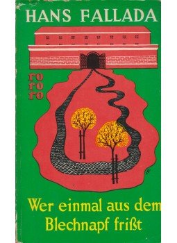 Hans Fallada - Wer einmal aus dem Blechnapf frißt Hans Fallada - Wer einmal aus dem Blechnapf frißt, Reinbek bei Hamburg 1962 antikvár könyv