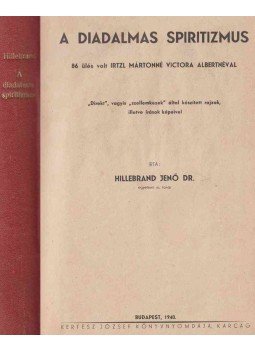 Hillebrand Jenő - A diadalmas spiritizmus I-V. (egybekötve) Hillebrand Jenő - A diadalmas spiritizmus I-V. (egybekötve), Budapest 1940 antikvár könyv