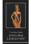 Friderikusz Sándor - Isten óvd a királynőt!
