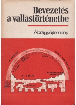 Dr. Gecse Gusztáv (összeáll.) - Bevezetés a vallástörténetbe - Ábragyűjtemény Dr. Gecse Gusztáv (összeáll.) - Bevezetés a vallástörténetbe - Ábragyűjtemény, Budapest 1976 antikvár könyv