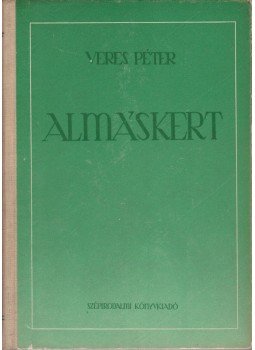 Veres Péter - Almáskert Veres Péter - Almáskert, Budapest 1954 antikvár könyv