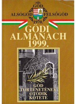 Bátorfi József, Gyüre János - Gödi almanach 1999. Bátorfi József, Gyüre János - Gödi almanach 1999., Göd 1999 antikvár könyv
