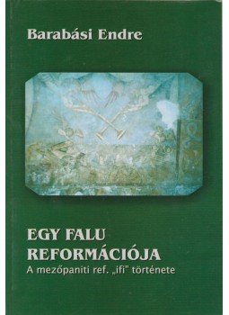 Barabási Endre - Egy falu reformációja Barabási Endre - Egy falu reformációja, Székelykeresztúr 2003 antikvár könyv