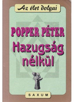 Popper Péter - Hazugság nélkül Popper Péter - Hazugság nélkül, 1999 antikvár könyv