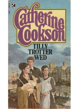 Cookson, Catherine - Tilly Trotter Wed Cookson, Catherine - Tilly Trotter Wed, London 1983 antikvár könyv