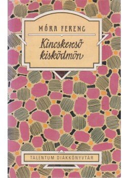 Móra Ferenc - Kincskereső kisködmön Móra Ferenc - Kincskereső kisködmön, Budapest 0 antikvár könyv