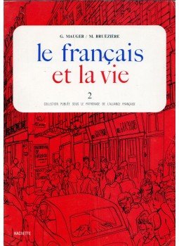 Gaston Mauger, Maurice Bruéziére - Le francais et la vie 2 Gaston Mauger, Maurice Bruéziére - Le francais et la vie 2, Párizs 1978 antikvár könyv