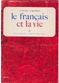 Gaston Mauger,Maurice Bruéziére - Le francais et la vie 3.