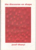 Cseres, Jozef - The Discourse on Shape - Jozef Tihanyi