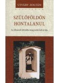 Ujváry Zoltán - Szülőföldön hontalanul