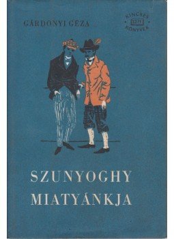 Gárdonyi Géza - Szunyoghy miatyánkja Gárdonyi Géza - Szunyoghy miatyánkja, Budapest 1963 antikvár könyv