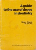Woods, Robin - A guide to the use of drugs in dentistry