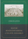 Stirling János - Magyar reneszánsz kertek a XVI-XVII. században