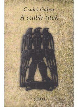 Czakó Gábor - A szabir titok Czakó Gábor - A szabir titok, 2013 antikvár könyv