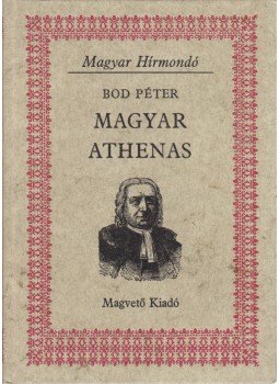 Bod Péter - Magyar Athenas Bod Péter - Magyar Athenas, Budapest 1982 antikvár könyv
