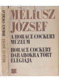 Méliusz József - A Horace Cockery-Múzeum / Horace Cockery darabokra tört elégiája