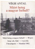 Végh Antal - Miért beteg a magyar futball?