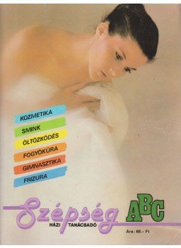 Simó Tiborné (szerk.) - Szépség ABC Simó Tiborné (szerk.) - Szépség ABC, Budapest 1987 antikvár könyv