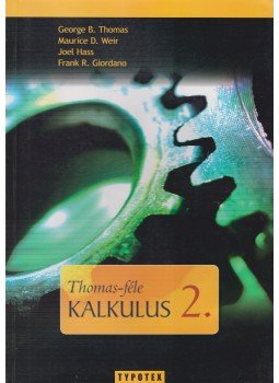Weir, Maurice D., Hass, Joel, Giordano, Frank R., George B. Thomas - Thomas-féle kalkulus 2., Budapest 2006 antikvár könyv