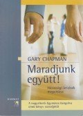 Gary Chapman - Maradjunk együtt!